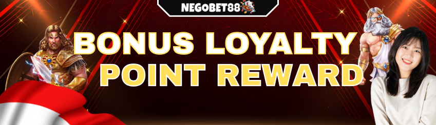 LOYALTY REWARD NEGOBET88