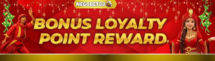 LOYALTY REWARD NEGOBET88