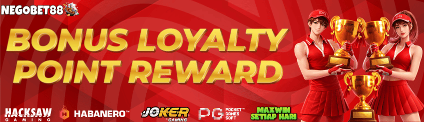 LOYALTY REWARD NEGOBET88